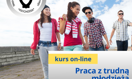 Praca z trudną młodzieżą z elementami zintegrowanej profilaktyki uzależnień i społecznych zachowań ryzykownych kurs online